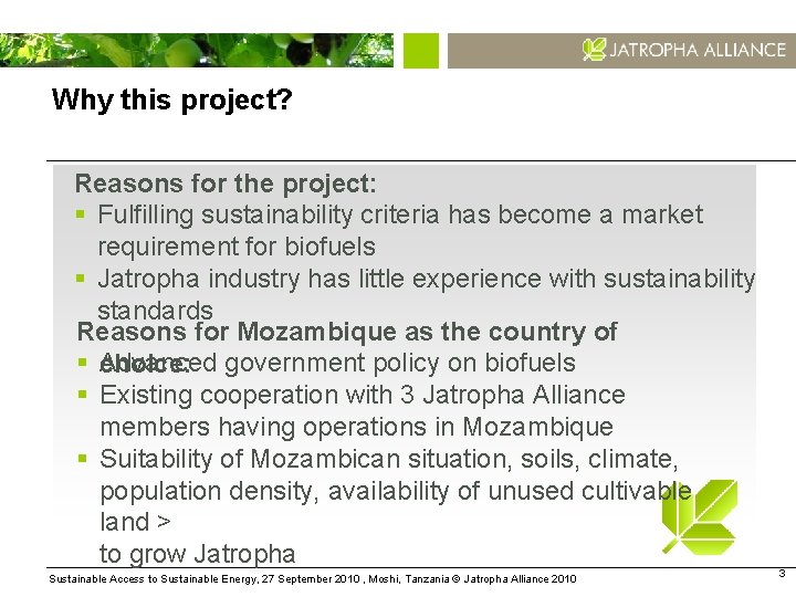 Why this project? Reasons for the project: § Fulfilling sustainability criteria has become a