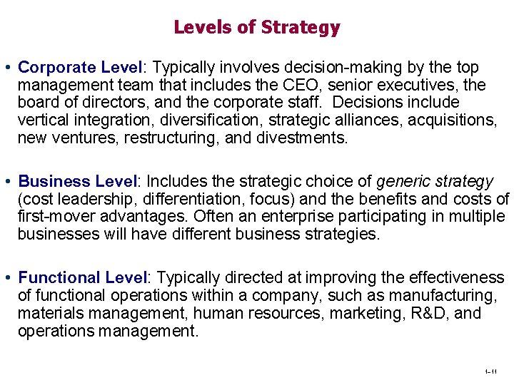 Levels of Strategy • Corporate Level: Typically involves decision-making by the top management team