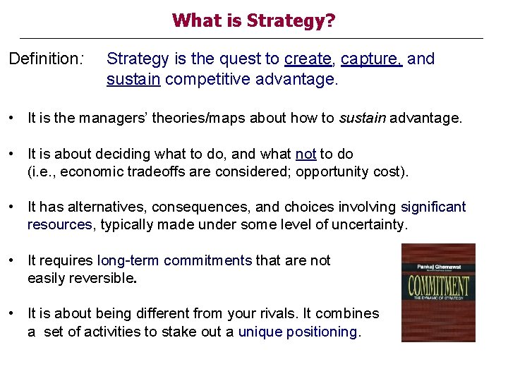 What is Strategy? Definition: Strategy is the quest to create, capture, and sustain competitive