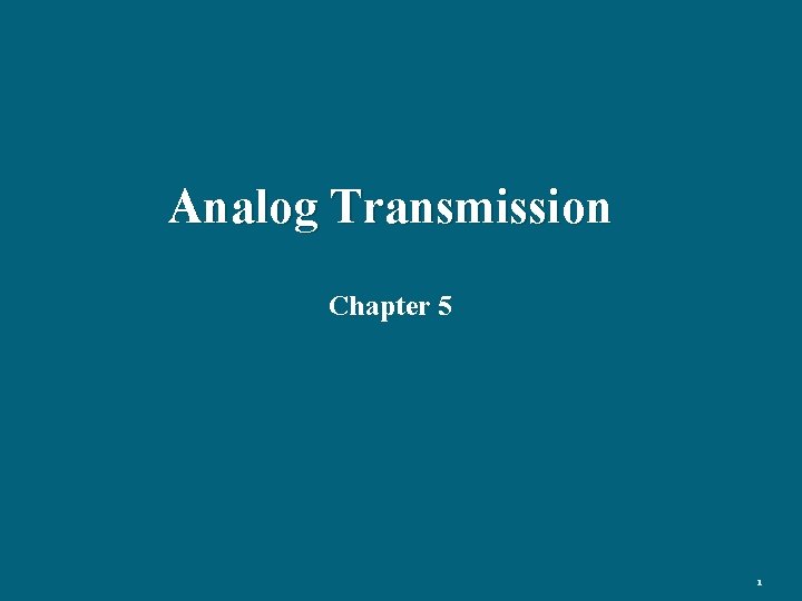 Analog Transmission Chapter 5 1 