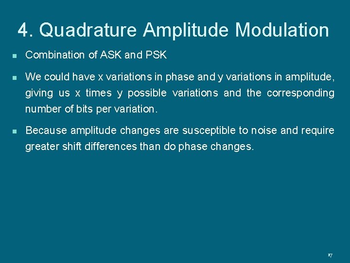 4. Quadrature Amplitude Modulation n Combination of ASK and PSK We could have x