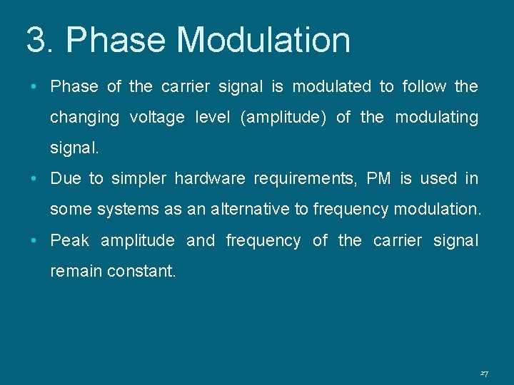 3. Phase Modulation • Phase of the carrier signal is modulated to follow the