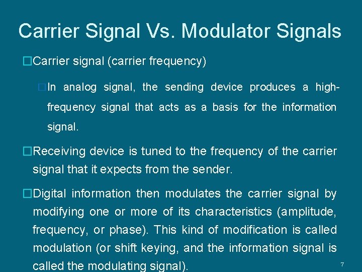 Carrier Signal Vs. Modulator Signals �Carrier signal (carrier frequency) �In analog signal, the sending