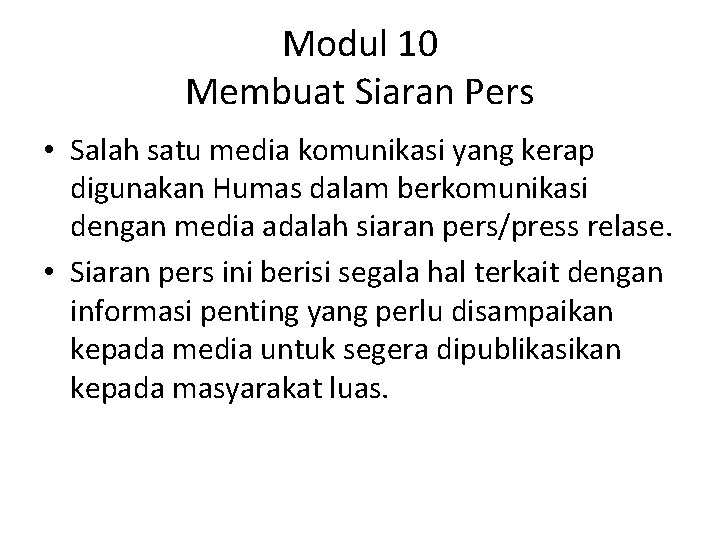 Modul 10 Membuat Siaran Pers • Salah satu media komunikasi yang kerap digunakan Humas