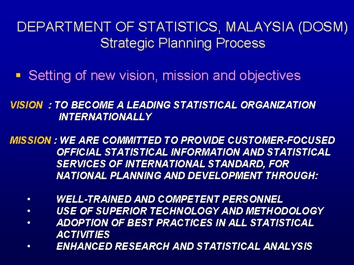 DEPARTMENT OF STATISTICS, MALAYSIA (DOSM) Strategic Planning Process § Setting of new vision, mission