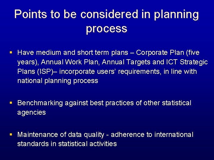 Points to be considered in planning process § Have medium and short term plans