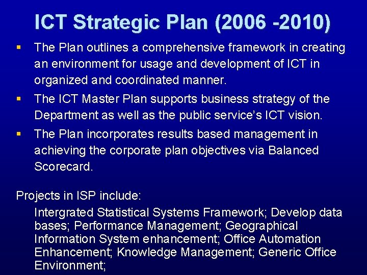 ICT Strategic Plan (2006 -2010) § The Plan outlines a comprehensive framework in creating