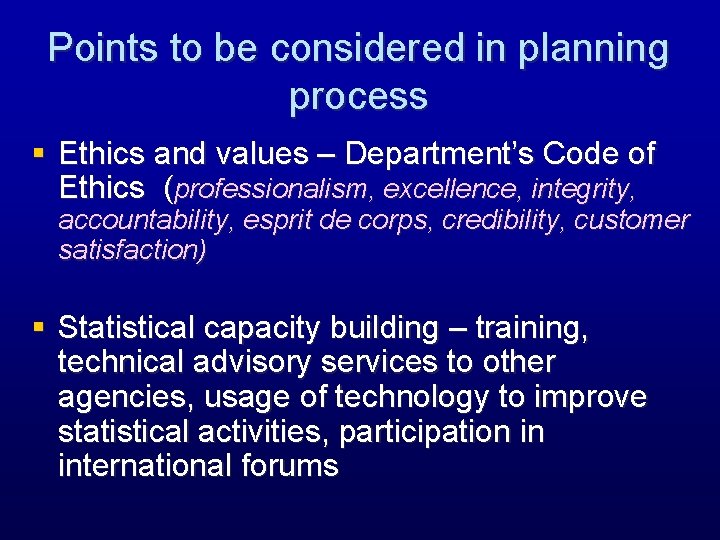 Points to be considered in planning process § Ethics and values – Department’s Code