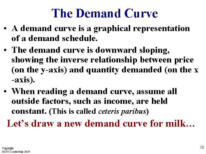 The Demand Curve • A demand curve is a graphical representation of a demand