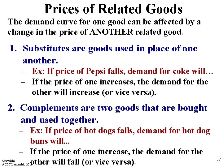 Prices of Related Goods The demand curve for one good can be affected by