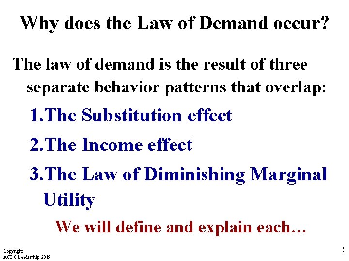 Why does the Law of Demand occur? The law of demand is the result