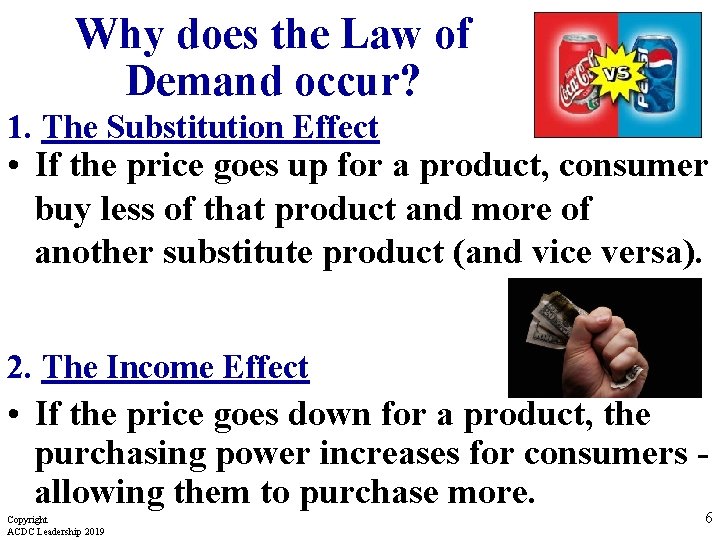 Why does the Law of Demand occur? 1. The Substitution Effect • If the