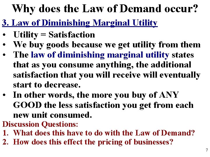 Why does the Law of Demand occur? 3. Law of Diminishing Marginal Utility •