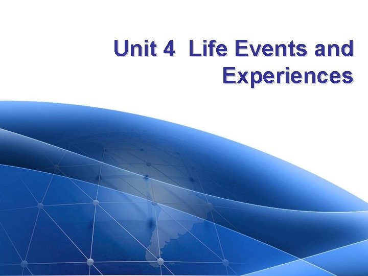 The Life Events Module Unit 4 Life Events and Experiences Unit 4