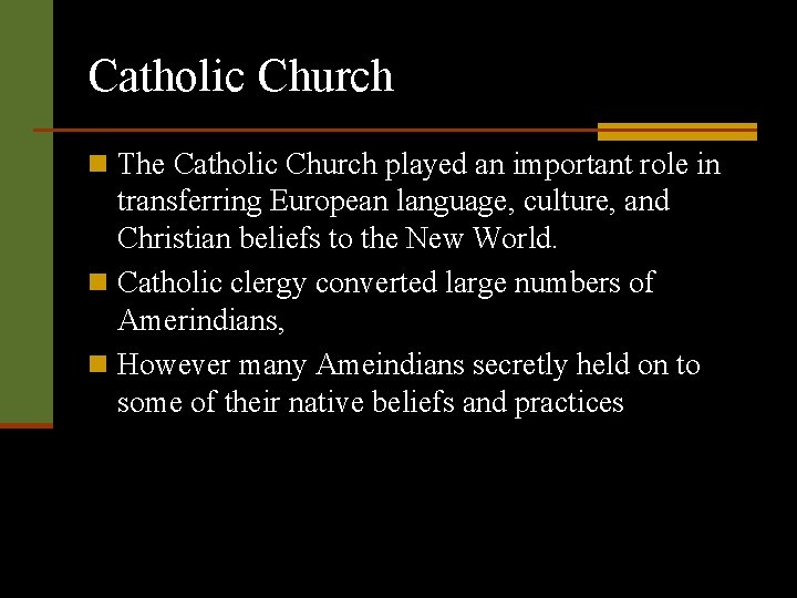 Catholic Church n The Catholic Church played an important role in transferring European language,