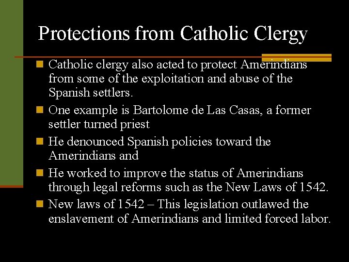 Protections from Catholic Clergy n Catholic clergy also acted to protect Amerindians n n