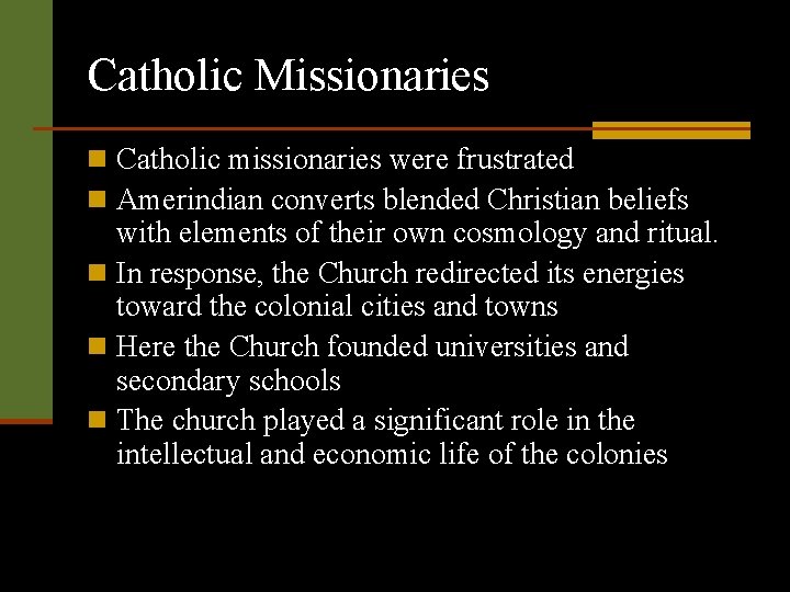 Catholic Missionaries n Catholic missionaries were frustrated n Amerindian converts blended Christian beliefs with