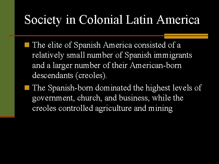 Society in Colonial Latin America n The elite of Spanish America consisted of a