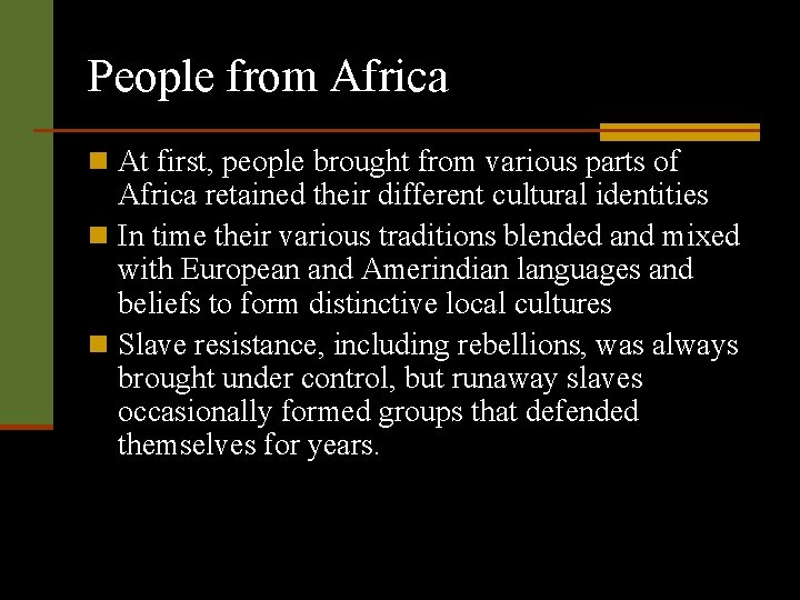 People from Africa n At first, people brought from various parts of Africa retained