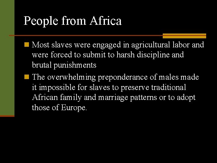 People from Africa n Most slaves were engaged in agricultural labor and were forced