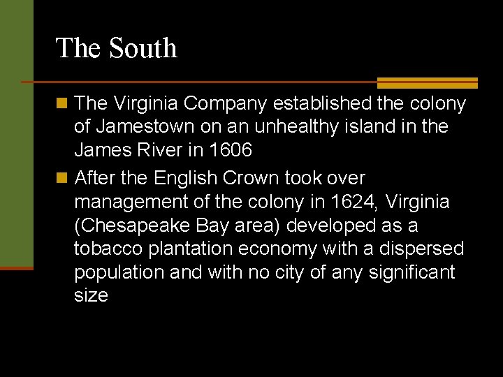 The South n The Virginia Company established the colony of Jamestown on an unhealthy