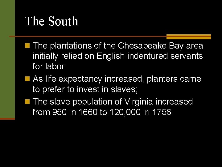 The South n The plantations of the Chesapeake Bay area initially relied on English