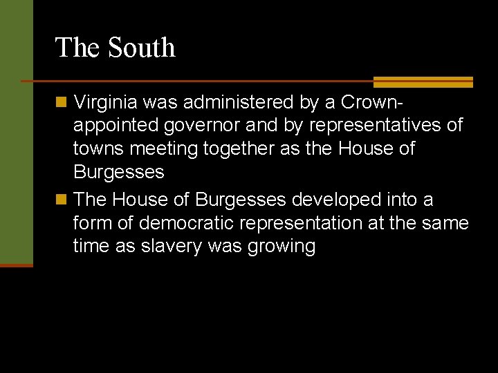 The South n Virginia was administered by a Crown- appointed governor and by representatives