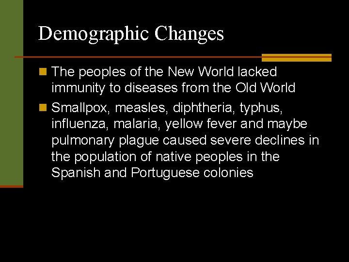 Demographic Changes n The peoples of the New World lacked immunity to diseases from