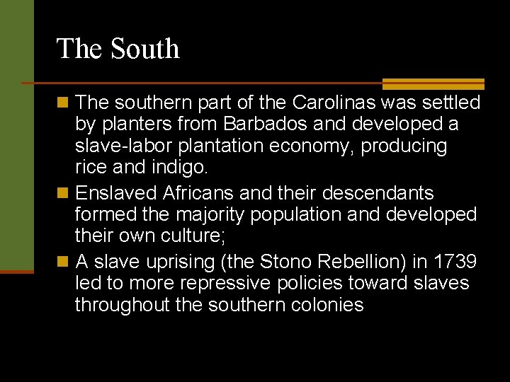 The South n The southern part of the Carolinas was settled by planters from