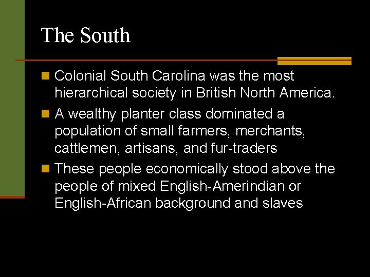 The South n Colonial South Carolina was the most hierarchical society in British North