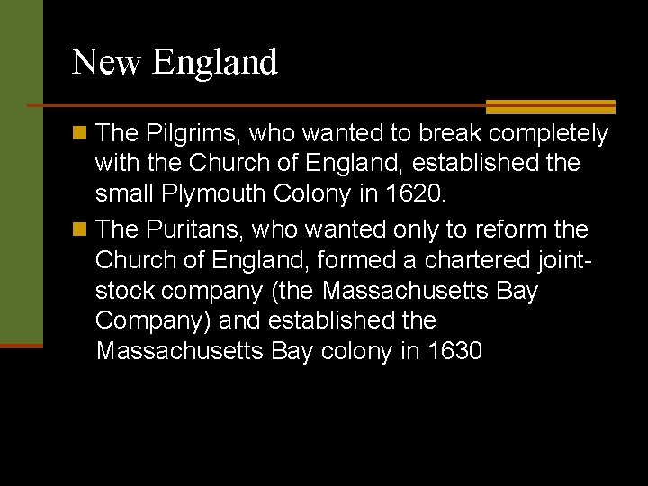 New England n The Pilgrims, who wanted to break completely with the Church of