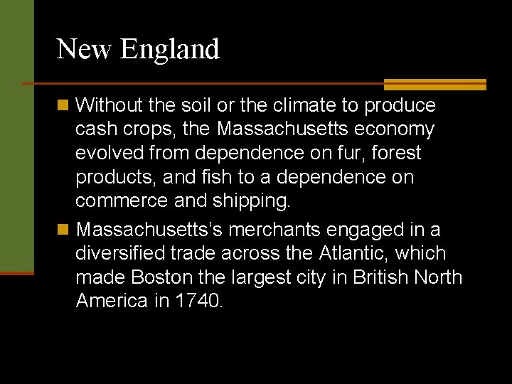 New England n Without the soil or the climate to produce cash crops, the