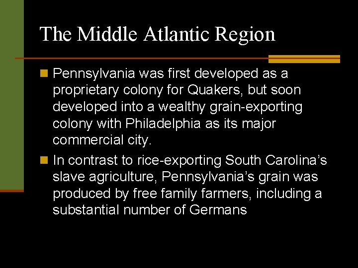 The Middle Atlantic Region n Pennsylvania was first developed as a proprietary colony for