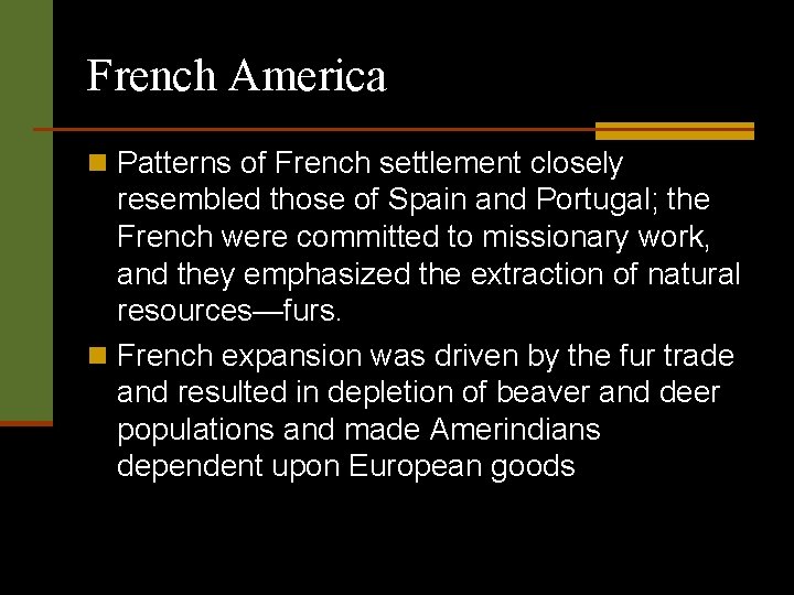 French America n Patterns of French settlement closely resembled those of Spain and Portugal;