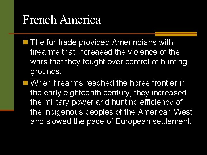 French America n The fur trade provided Amerindians with firearms that increased the violence