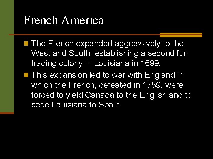 French America n The French expanded aggressively to the West and South, establishing a
