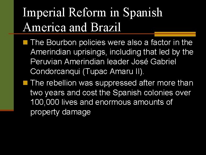 Imperial Reform in Spanish America and Brazil n The Bourbon policies were also a