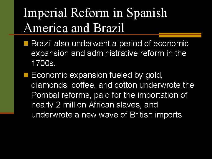 Imperial Reform in Spanish America and Brazil n Brazil also underwent a period of
