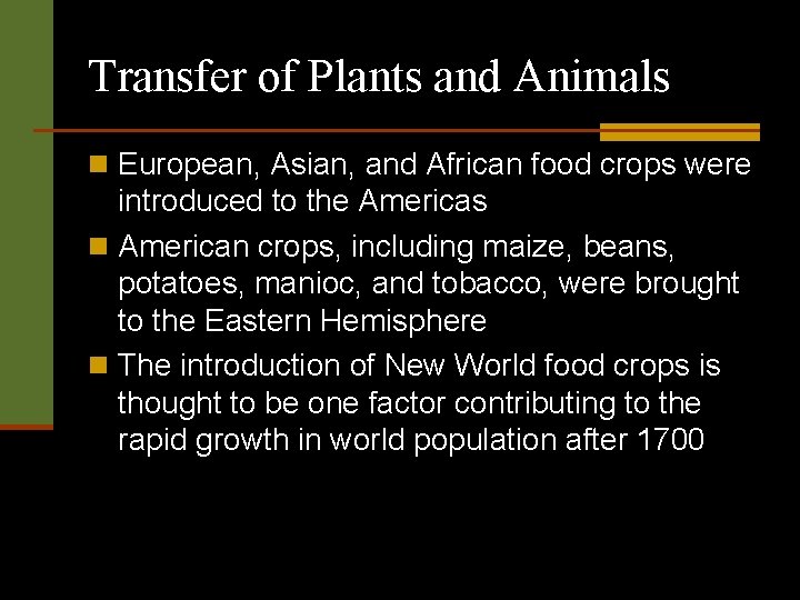 Transfer of Plants and Animals n European, Asian, and African food crops were introduced
