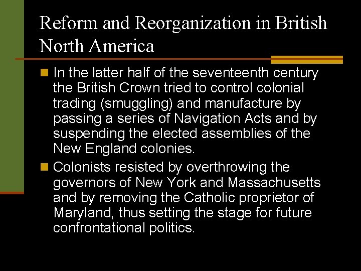 Reform and Reorganization in British North America n In the latter half of the