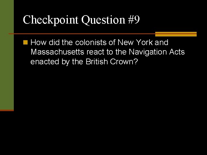 Checkpoint Question #9 n How did the colonists of New York and Massachusetts react
