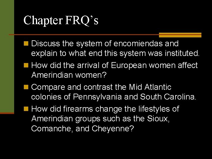 Chapter FRQ’s n Discuss the system of encomiendas and explain to what end this