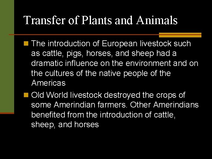 Transfer of Plants and Animals n The introduction of European livestock such as cattle,