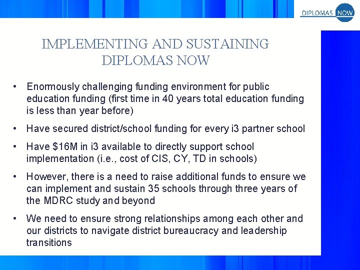 IMPLEMENTING AND SUSTAINING DIPLOMAS NOW • Enormously challenging funding environment for public education funding
