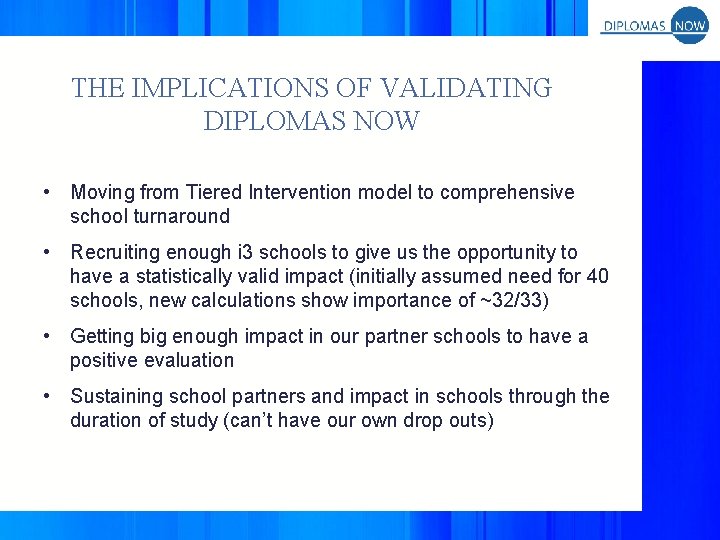 THE IMPLICATIONS OF VALIDATING DIPLOMAS NOW • Moving from Tiered Intervention model to comprehensive