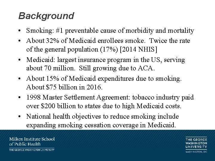 Background • Smoking: #1 preventable cause of morbidity and mortality • About 32% of