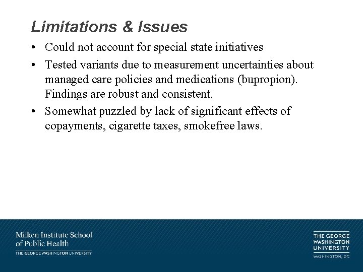 Limitations & Issues • Could not account for special state initiatives • Tested variants