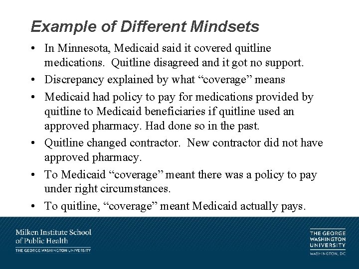 Example of Different Mindsets • In Minnesota, Medicaid said it covered quitline medications. Quitline