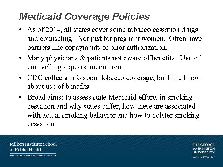 Medicaid Coverage Policies • As of 2014, all states cover some tobacco cessation drugs