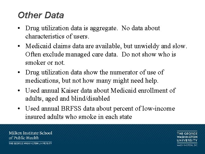 Other Data • Drug utilization data is aggregate. No data about characteristics of users.